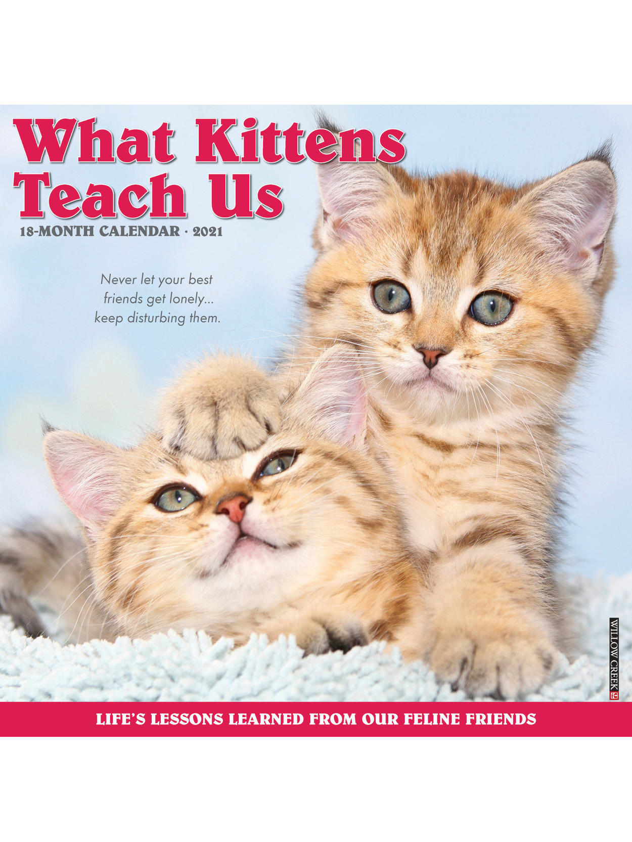 Willow Creek Wall Calendar Kittens Teach Us Office Depot