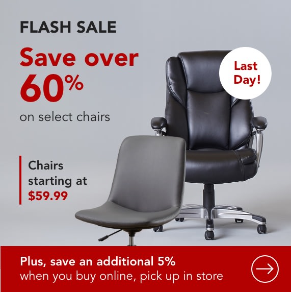 Last day. Chair Flash Sale. Save over 60% on select chairs