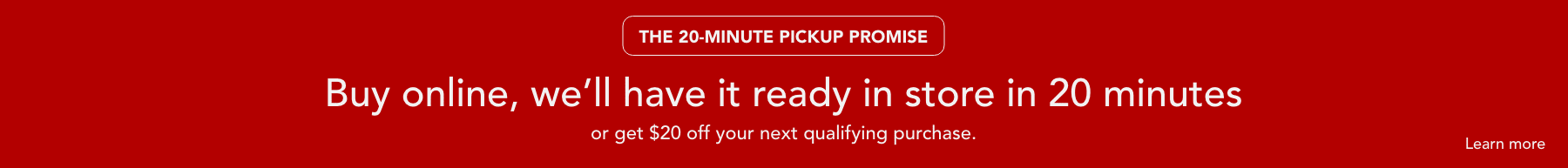 Buy online and pickup in store in 20 minutes