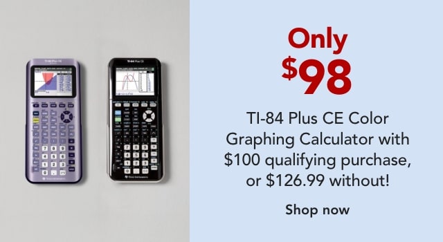 SPEND $100, GET A TEXAS INSTRUMENTS TI-84 PLUS CALCULATOR FOR $98