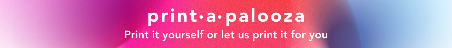 Print-a-palooza