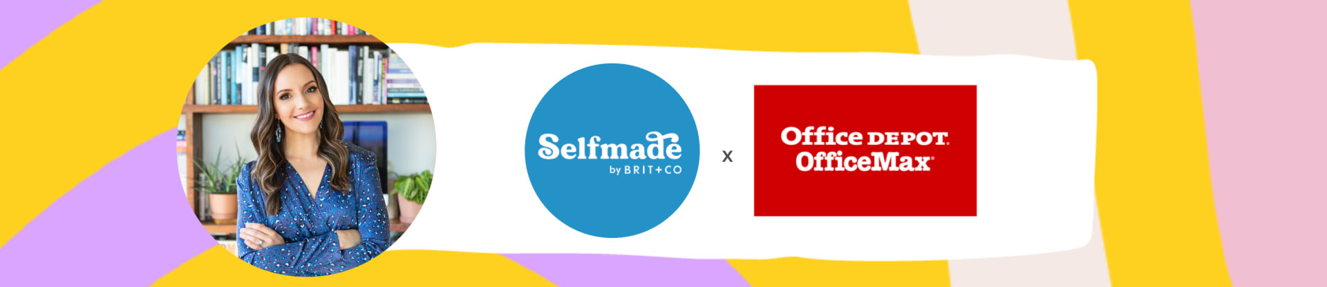 Selfmade | Brit+CO X Office Depot OfficeMax