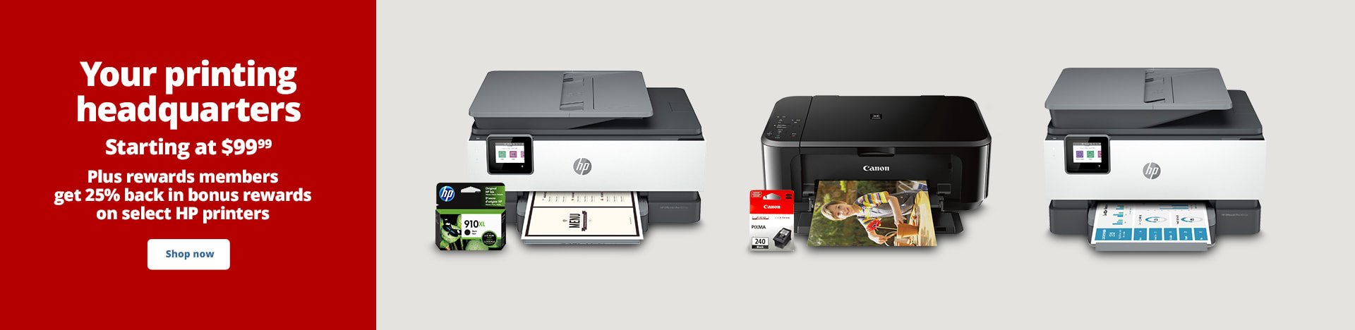 Your printing headquarters Starting at $99.99 + rewards members get 25% back in bonus rewards on select HP printers