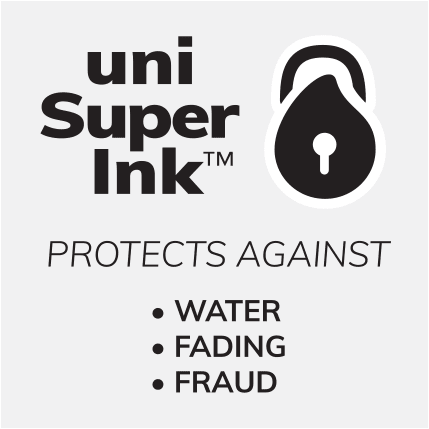 uni Super Ink™ protect against -water -fading - fraud