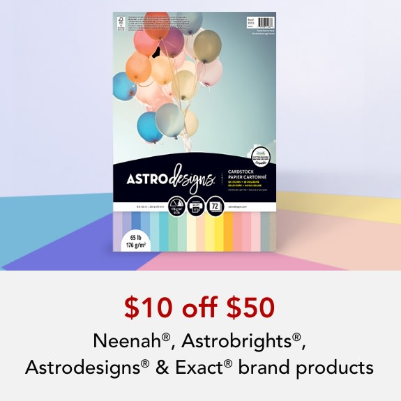 $10 off your $50 purchase of Neenah, Astrobrights, Astro Design, Exact brand products.