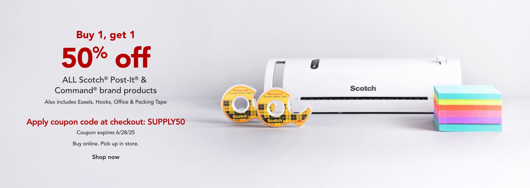 Buy one get one 50% off ALL Scotch, Post-it & Command brand products. Easels | Office Tape | Packing Tape | Laminiating 