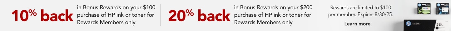 10% Back in Bonus Rewards on $100 worth of HP Ink or toner, 20% Back in Bonus Rewards on $200 of HP Ink or Toner