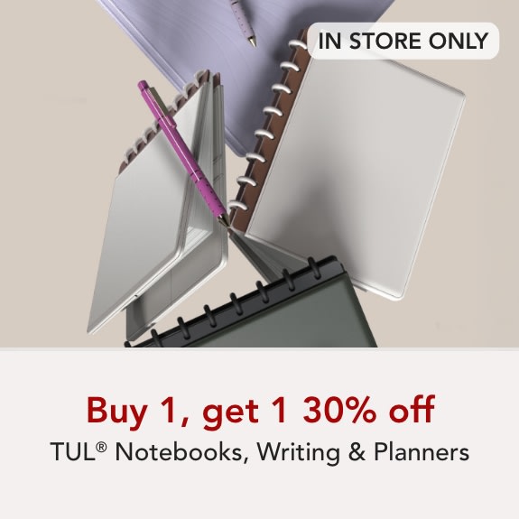 In store only - Buy 1 get 1 30% off TUL Notebooks, Writing & Planners. Mix or match of equal or lesser value. Excludes clearance.