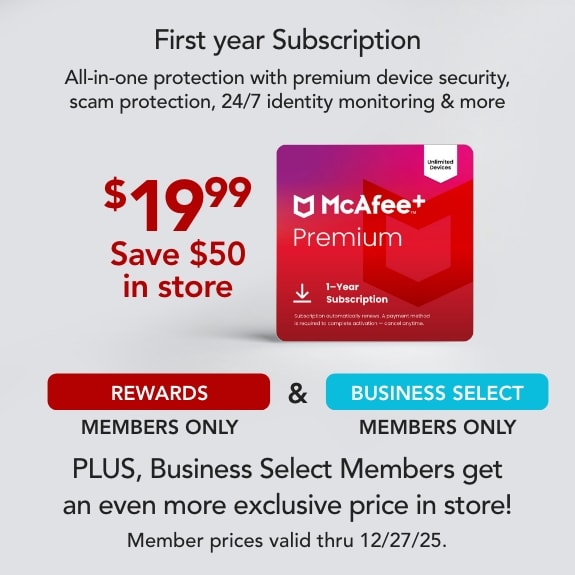 Rewards Members only & Business Select Members only First Yesr Subsciption $19.99 Save $50 in store All-in-one protection with premium device security, scam protection, 24/7 identity monitoring & more.