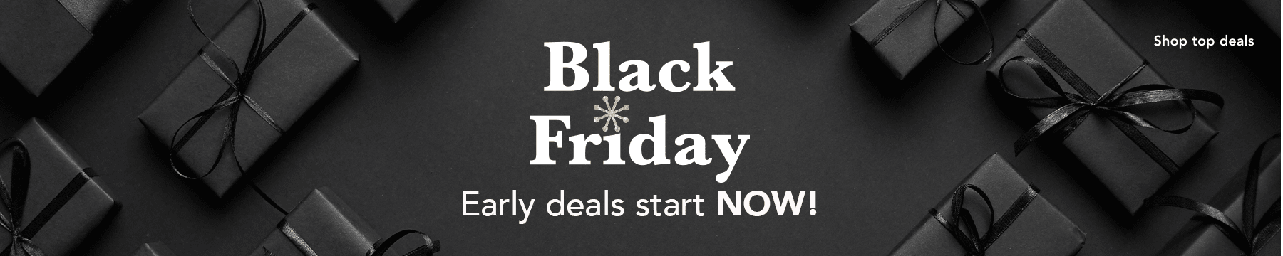 Black Friday Deals start now! 