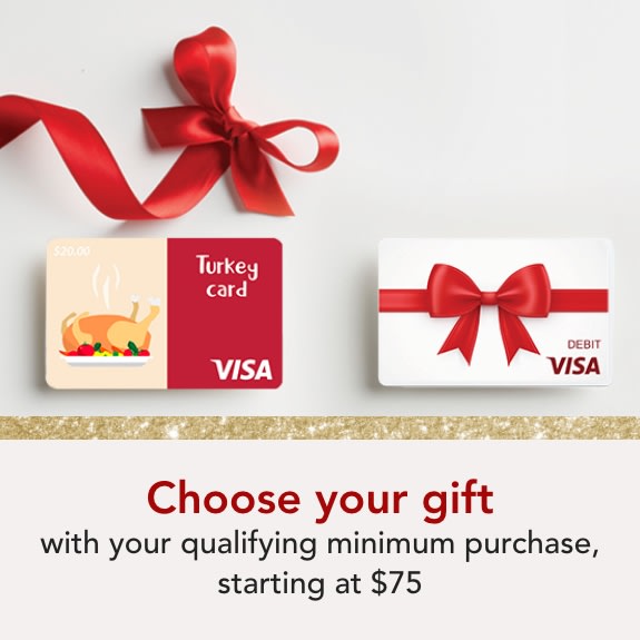 Choose your gift with your qualifying minimum purchase, starting at $75