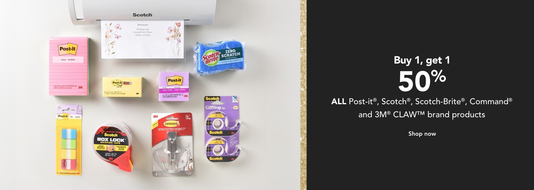 Buy one get one 50% off ALL Scotch, Scotch-Brite, Post-it, Command & 3M claw brand products.