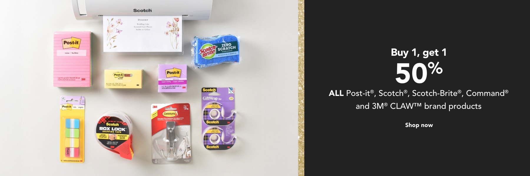 Buy one get one 50% off ALL Scotch, Scotch-Brite, Post-it, Command & 3M claw brand products.
