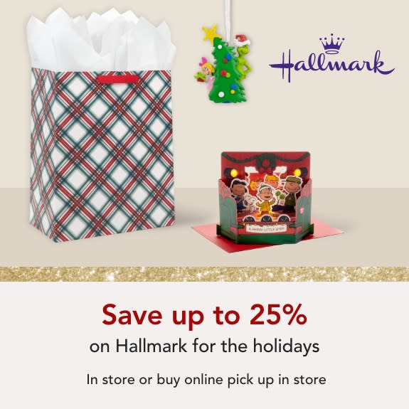  In store or buy online, pick up in store - Save up to 25% off on Hallmark for the Holidays