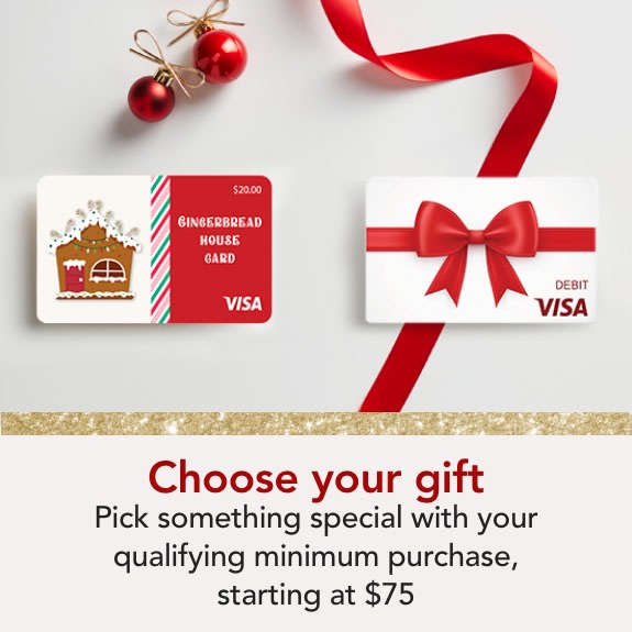 Choose your gift with your qualifying minimum purchase, starting at $75