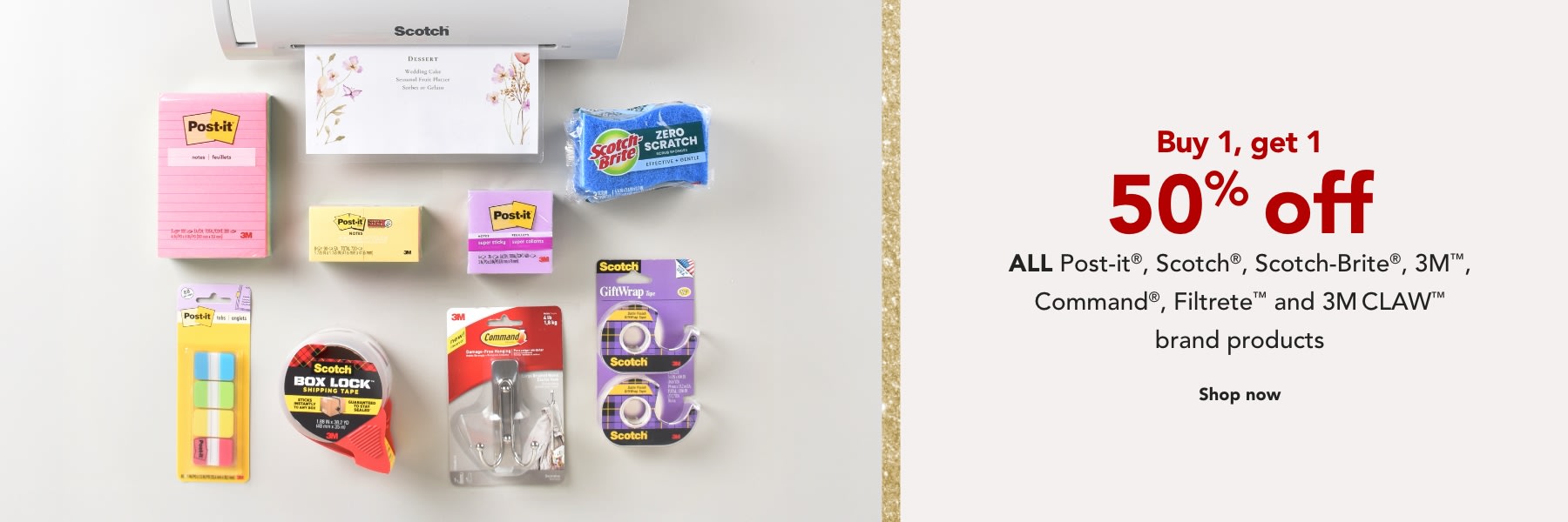 Buy one get one 50% off ALL Scotch, Scotch-Brite, Post-it, Command & 3M claw brand products
