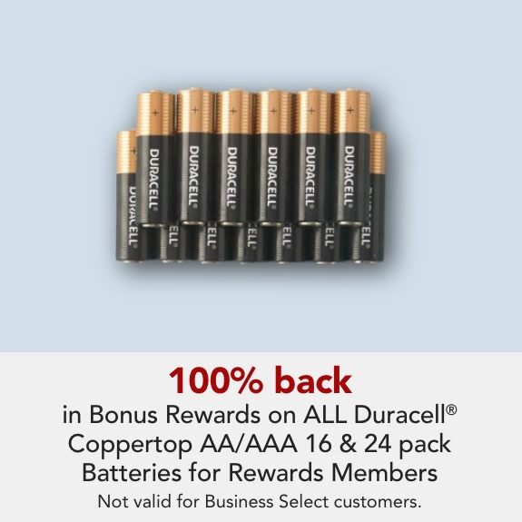 Rewards Members get 100% back in Bonus Rewards on select Duracell Coppertop AA/AAA 16 & 24 packs. Expires 2/21/26. Limit 2 items per member. Not Valid for Business Select customers.