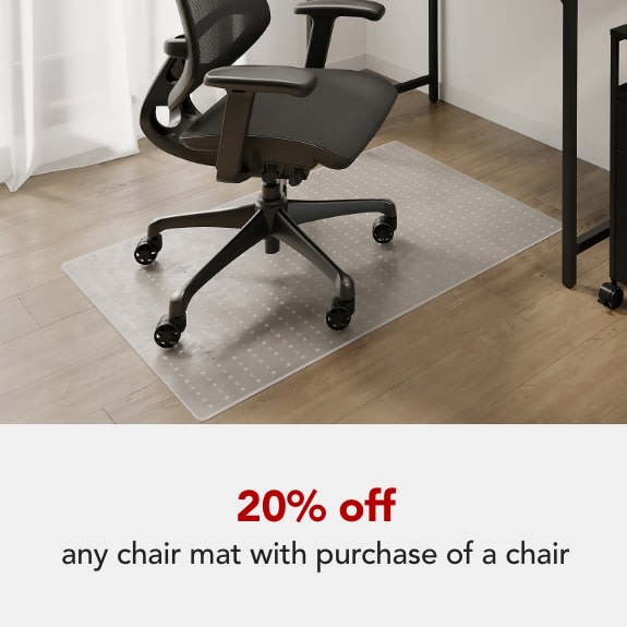 20% off any chair mat with the purchase of a chair.