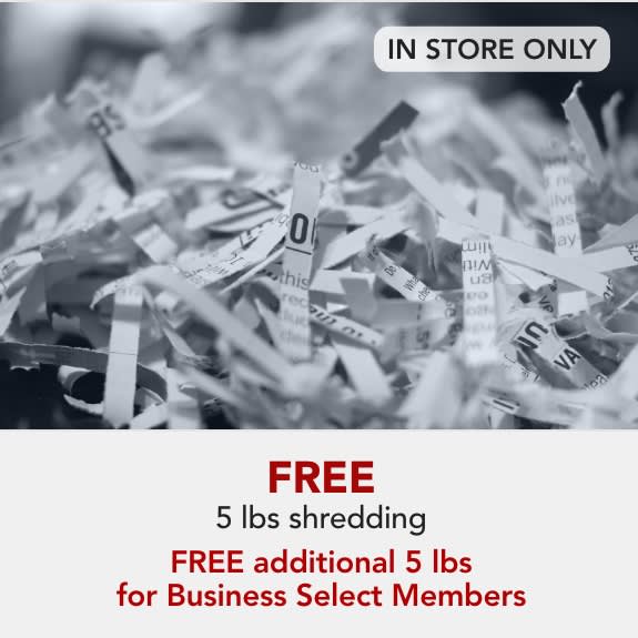 In store only- FREE 5-lb Shredding  Plus, Business Select Members receive an additional 5-lbs FREE!