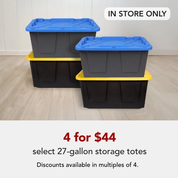 In store only - Buy 4 for $44 select 27 gallon storage totes. Mix or match. Expires 4/25/26.