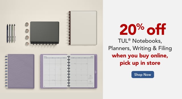 20% on TUL Notebooks, Planners, Writing and Filing when you buy online, pickup in store