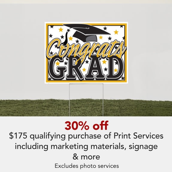 30% off $175 qualifying purchase of Print Services Includes Marketing Materials, Signage and more!