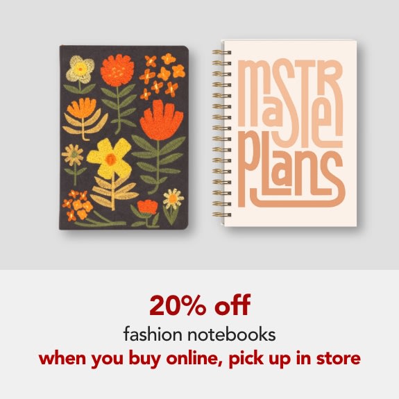 20% off ALL fashion notebooks when you buy online, pick up in store. Valid through 5/23/26