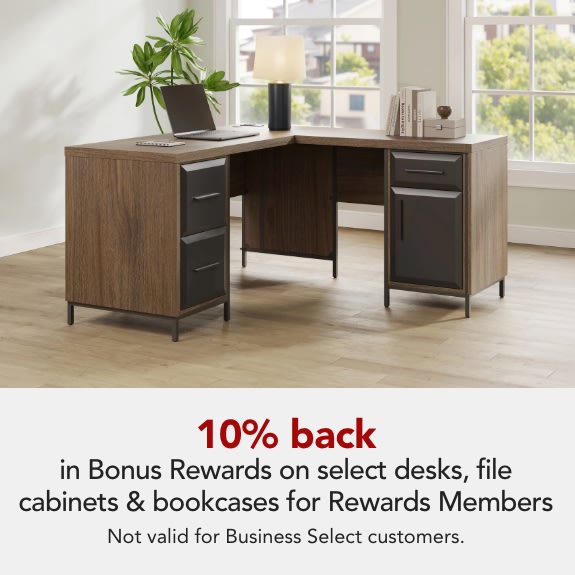 Rewards Members get 10% back in Bonus Rewards on select desks, file cabinets and bookcases. Bonus Rewards are limited to $150 per member. Expires 5/23/26. Not Valid for Business Select customers.