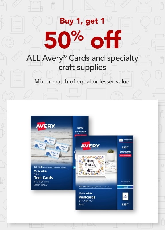 Buy 1, get 1 50% off  ALL Avery® Cards and specialty craft supplies