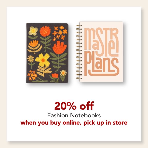 20% off ALL fashion notebooks when you buy online, pick up in store