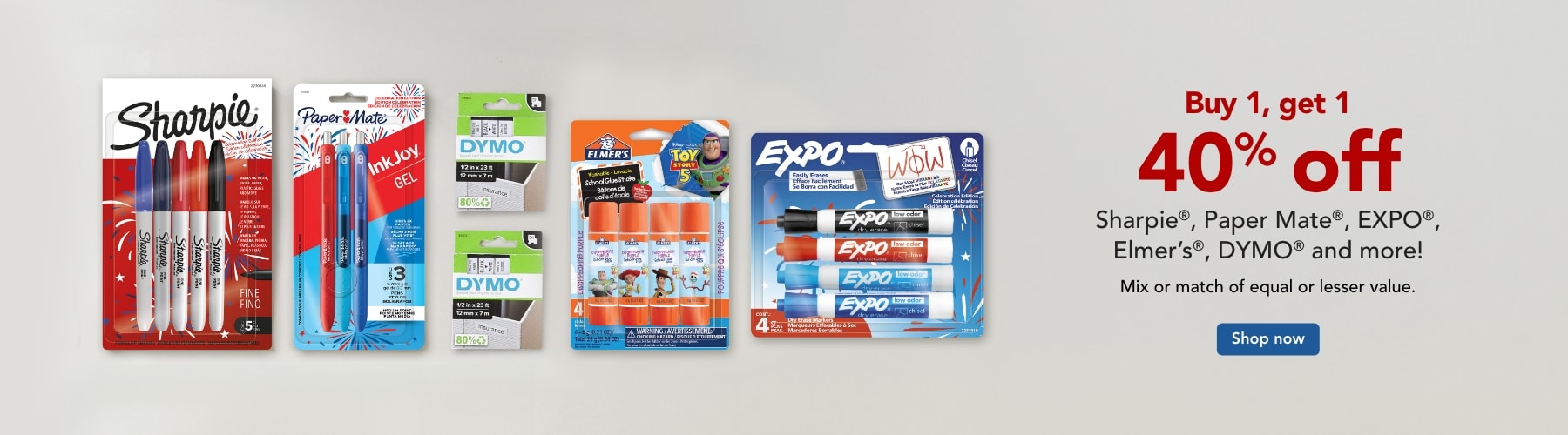 Buy 1 get 1 40% off Sharpie®, Paper Mate®, EXPO®, Elmer's® & more.