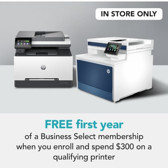In store only - FREE first year of a Business Select membership when you enroll and spend $300 on a qualifying HP printer. 
