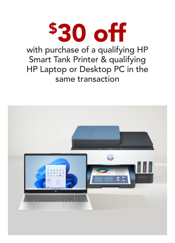 $30 off with purchase of a qualifying HP Smart Tank Printer & qualifying HP Laptop or Desktop PC in the same transaction