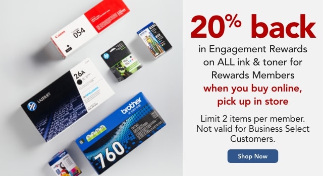 Rewards Members get 20% back in Engagement Rewards on ALL Ink & Toner when you buy online, pick up in store. Limit 2 per member. Not valid for Business Select customers.