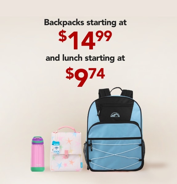 Backpacks starting at $14.99 and lunch boxes starting at $9.74