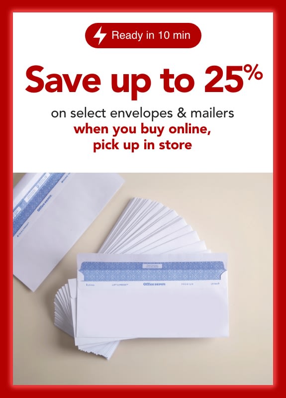 Save up to 25%  on select envelopes & mailers  when you buy online, pick up in store