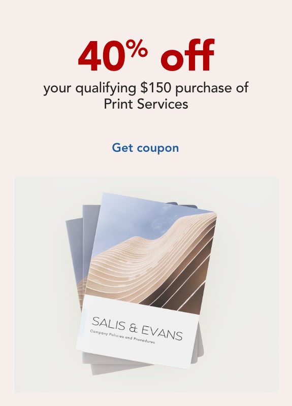 40% off  your qualifying $150 purchase of Print Services  Includes Marketing Materials, Banners, Posters &. more!