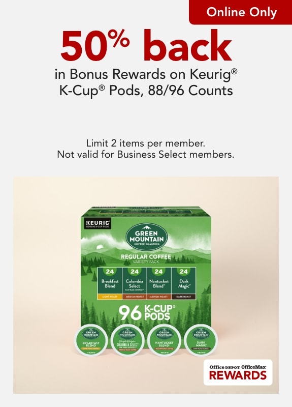 Rewards members get 50% back in Rewards on Keurig® K-Cup® Pods, 88/96 Counts. Limit 2 items per member. Not Valid for Business Select Members.