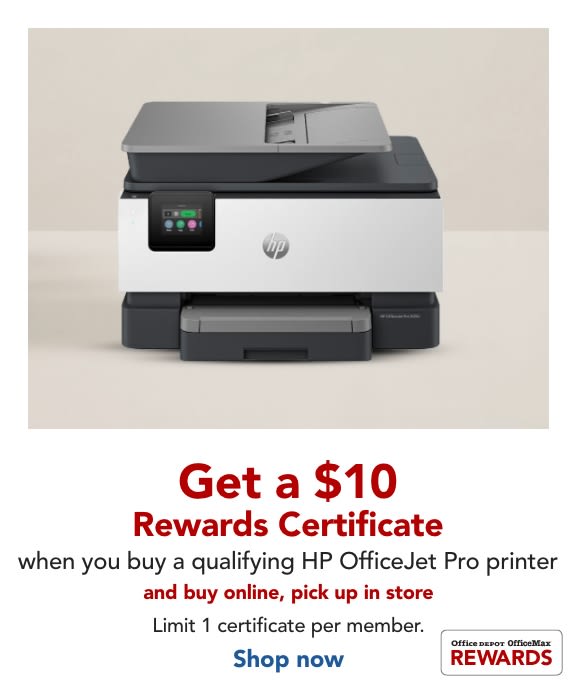 Rewards Members Get a $10 Rewards Certificate when you buy a qualifying HP OfficeJet Pro printe when you buy online, pick up in store. Limit 1 certificate per member. Not valid for Business Select Members.