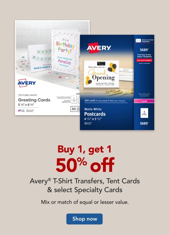 Buy 1, get 1 50% off  Avery® T-Shirt Transfers, Tent Cards & select Specialty Cards. 