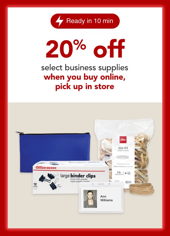 20% off  select business supplies when you buy online, pick up in store