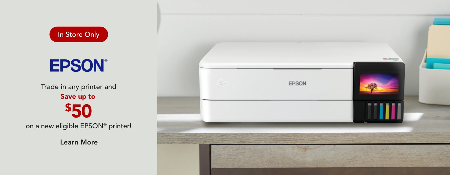 In store only-Trade in any printer and save up to $100 on a new Epson Printer!