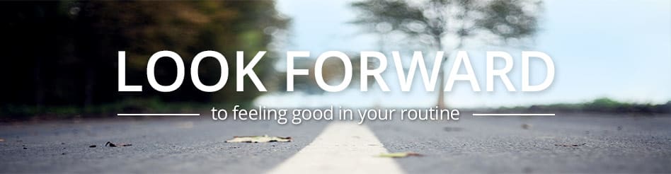 Look Forward- to feeling good in your routine RRW_948x246_2nd_hero1_am
