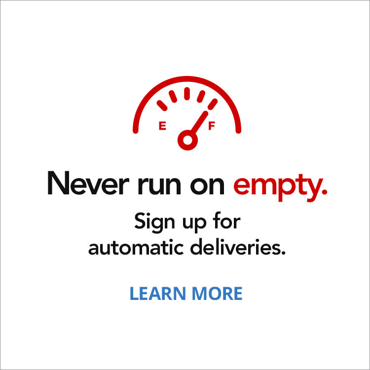 Never run on empty. Sign up for automatic deliveries.