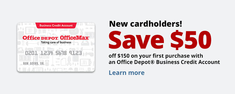 New Cardholders Save $50 off $150 on your first purchase with an Office Depot® Business Credit Account.
