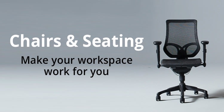 Chairs & Seating. Make your workspace work for you
