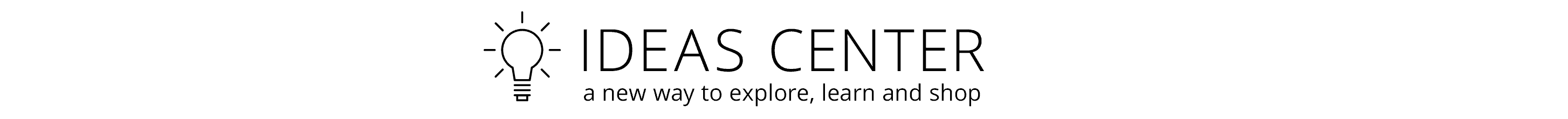 Ideas Center a new way to explore, learn and shop