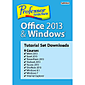Professor Teaches® Office 2013 and Windows® Tutorial Set Downloads