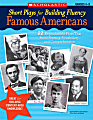 Scholastic Short Plays For Building Fluency: Famous Americans
