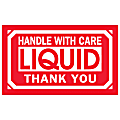 Tape Logic® Preprinted Labels, DL1064, Handle With Care — Liquid — Thank You, Rectangle, 3" x 5", Red/White, Roll Of 500